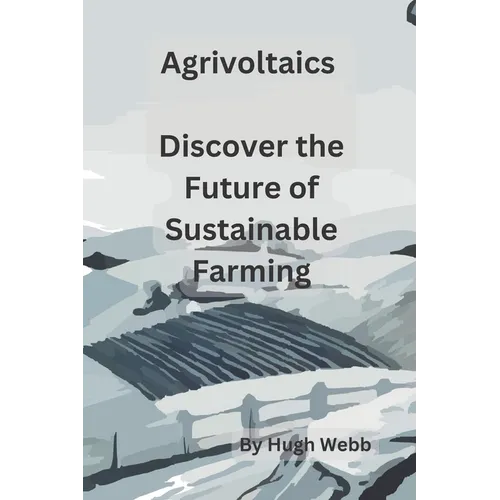 Agrivoltaics - Discover the Future of Sustainable Farming