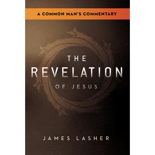 The Revelation of Jesus: A Common Man's Commentary