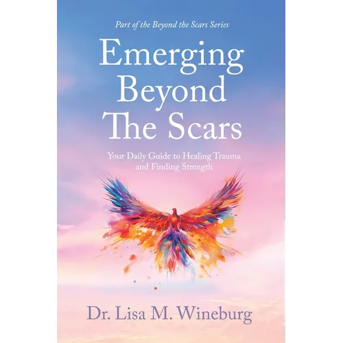 Emerging Beyond The Scars: Your Daily Guide to Healing Trauma and Finding Strength