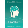 Everyday PSYCH-K(R): From I can't to I can