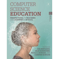 Computer Science Education: Perspectives on Teaching and Learning in School