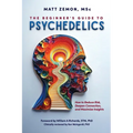 The Beginner's Guide To Psychedelics: How to Reduce Risk, Deepen Connection, and Maximize Insights