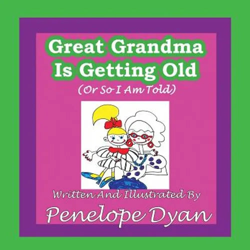 Great Grandma Is Getting Old (or So I Am Told)