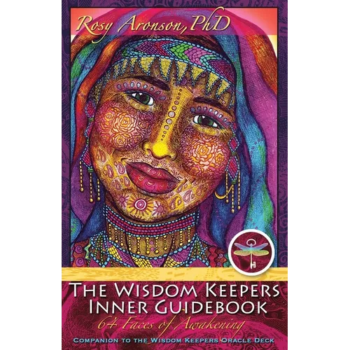 The Wisdom Keepers Inner Guidebook: 64 Faces of Awakening