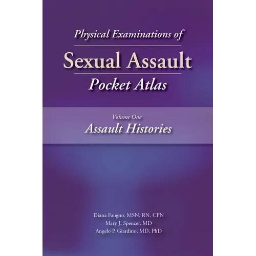 Physical Examinations of Sexual Assault, Volume One: Assault Histories Pocket Atlas