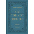 New Testament Theology: A Canonical, Thematic, and Ethical Approach