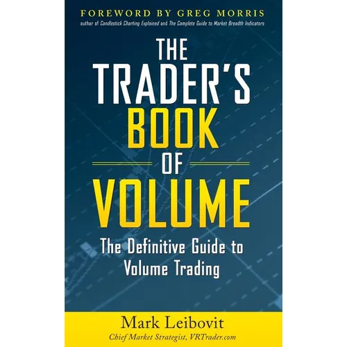 The Trader's Book of Volume: The Definitive Guide to Volume Trading: The Definitive Guide to Volume Trading