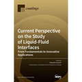 Current Perspective on the Study of Liquid-Fluid Interfaces: From Fundamentals to Innovative Applications