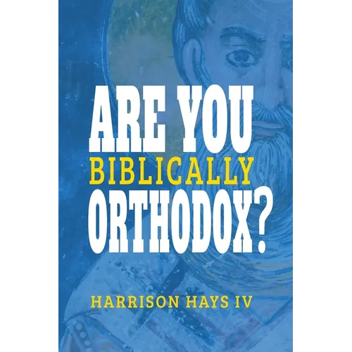 Are You (Biblically) Orthodox?