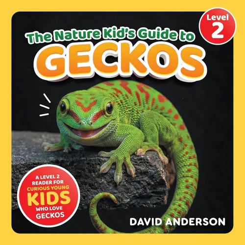 The Nature Kid's Guide to Geckos: A Level 2 Reader for Curious Young Kids Who Love Geckos!