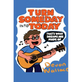 Turn Someday Into Today