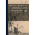 Journals Of The Military Expedition Of Major General John Sullivan Against The Six Nations Of Indians In 1779: With Records Of Centennial Celebrations