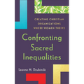 Confronting Sacred Inequalities: Creating Christian Organizations Where Women Thrive