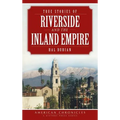 True Stories of Riverside and the Inland Empire
