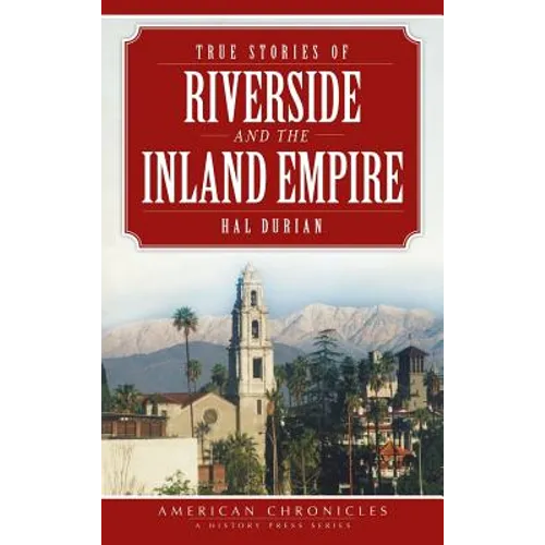 True Stories of Riverside and the Inland Empire