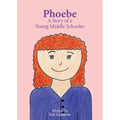 Phoebe: A Story of a Young Middle Schooler