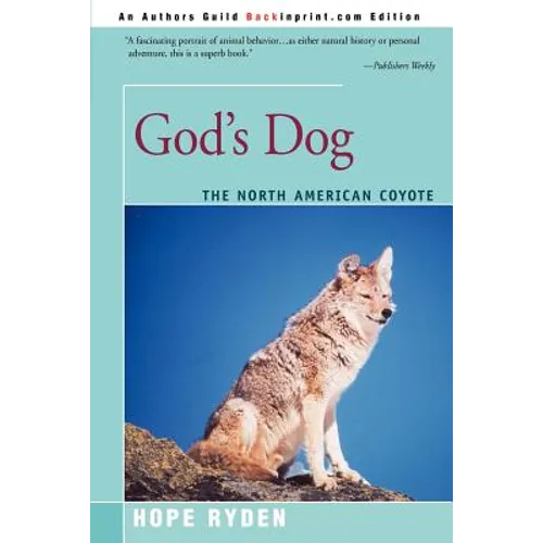 God's Dog: A Celebration of the North American Coyote