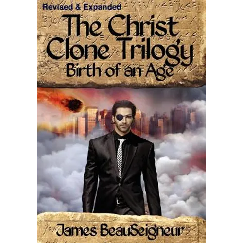 THE CHRIST CLONE TRILOGY - Book Two: Birth of an Age