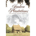 Sunken Plantations: The Santee Cooper Project