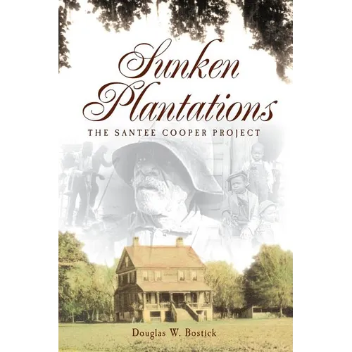 Sunken Plantations: The Santee Cooper Project