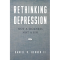 Rethinking Depression: Not a Sickness Not a Sin