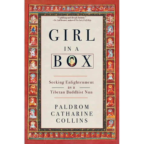 Girl in a Box: Seeking Enlightenment as a Tibetan Buddhist Nun