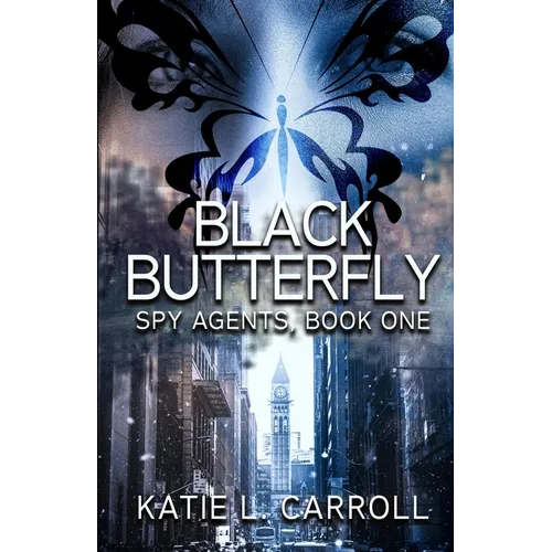 Black Butterfly: Spy Agents, Book One