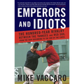 Emperors and Idiots: The Hundred Year Rivalry Between the Yankees and Red Sox, from the Very Beginning to the End of the Curse