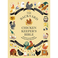 The Backyard Chicken Keeper's Bible: Discover Chicken Breeds, Behavior, Coops, Eggs, and More
