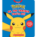 Pokémon: Oh, the Trainer You'll Be! (an Interactive Board Book)