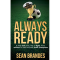 Always Ready: A Little Luck and a Lot of Fight, From Winless to Back-to-Back State Champions