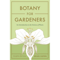 Botany for Gardeners, Fourth Edition: An Introduction to the Science of Plants