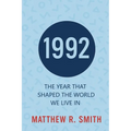 1992 The Year That Shaped the World We Live In