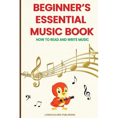 Beginner's Essential Music Book (How to Read and Write Music in Treble and Bass Clefs)