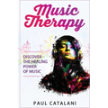 Music Therapy: Discover The Healing Power Of Music