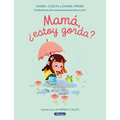 Mamá, ¿Estoy Gorda? / Mom, Am I Fat?