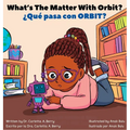 What's The Matter With ORBIT?/¿Qué pasa con ORBIT?: Robot Explorations Series/Serie de Exploraciones Robóticas