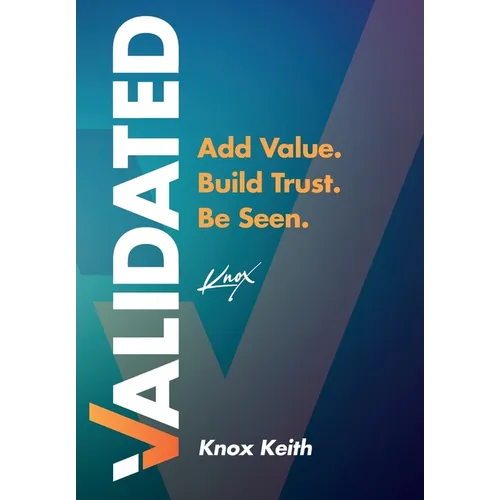 Validated: Add Value. Build Trust. Be Seen.