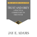 Trust and Obey: A Practical Commentary on First Peter