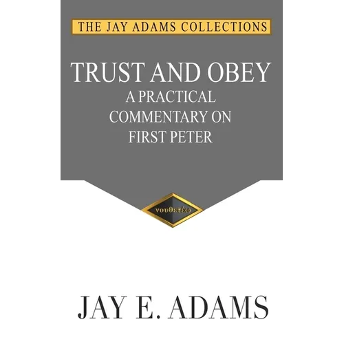 Trust and Obey: A Practical Commentary on First Peter