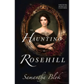 The Haunting of Rosehill: A Gothic Romance