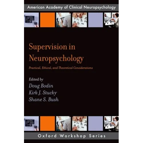 Supervision in Neuropsychology: Practical, Ethical, and Theoretical Considerations