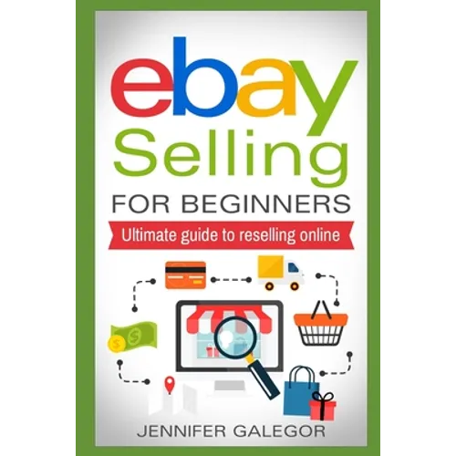 eBay Selling For Beginners: Ultimate guide to reselling online