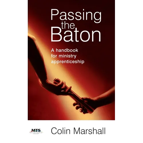 Passing the Baton: A handbook for ministry apprenticeship