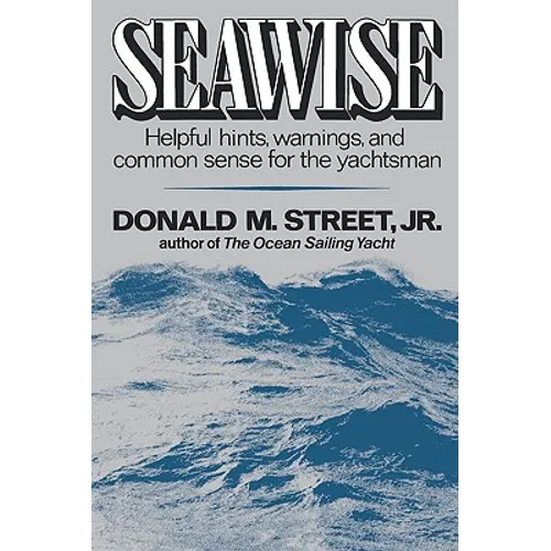 Seawise: Helpful Hints, Warnings, and Common Sense for the Yachtsman
