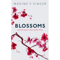 Blossoms: And the Genes That Make Them