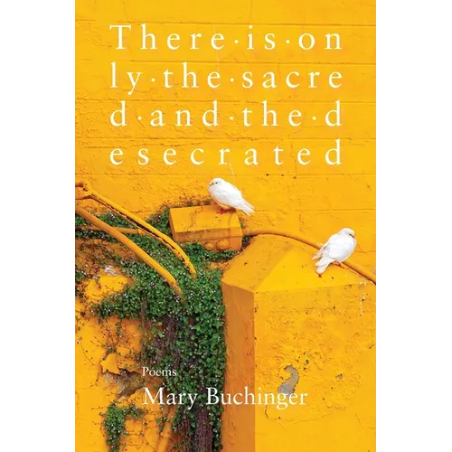 There Is Only the Sacred and the Desecrated