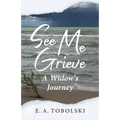 See Me Grieve: A Widow's Journey