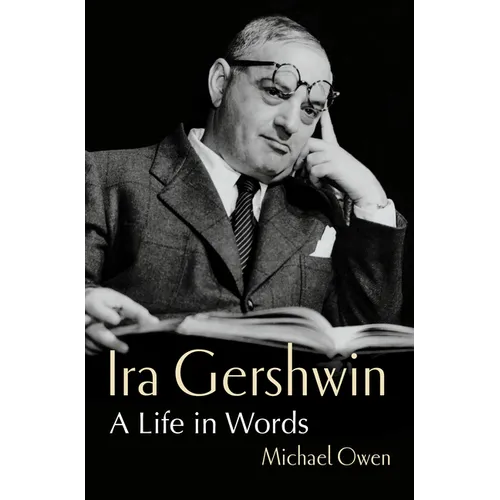 Ira Gershwin: A Life in Words