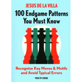 100 Endgame Patterns You Must Know: Recognize Key Moves & Motifs and Avoid Typical Errors
